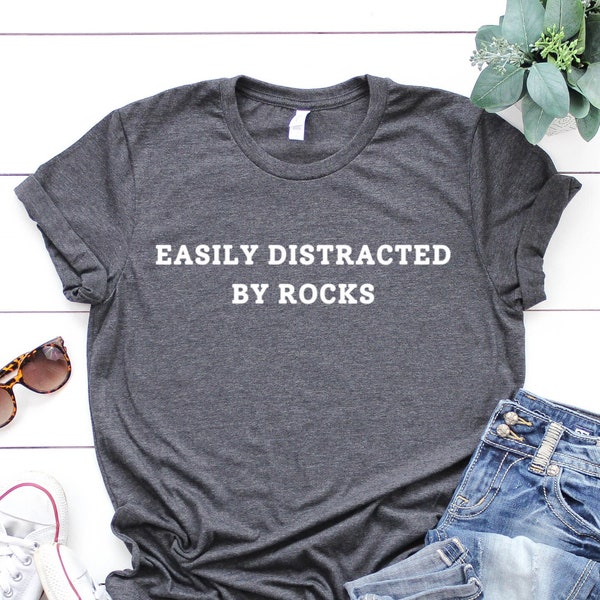 Easily Distracted by Rocks Shirt, Geology Shirt, Geology Gifts, Geologist Student Shirt,Geology Tee, Geology Student Gifts, Geologist Tshirt