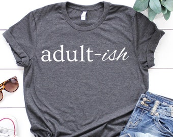 Adult-ish Shirt, 18th Birthday Shirt, Adultish Shirt, 18th Birthday Gifts For Girls, 18th Tee,Adult-ish TShirt,Gift For Girl, Adulting Shirt