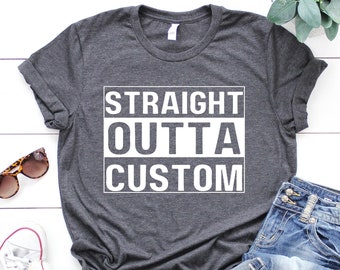 Custom Straight Outta Shirt | Straight Outta Personalized Shirts | Straight Outta Shirt | Gift Ideas | Outta shirt