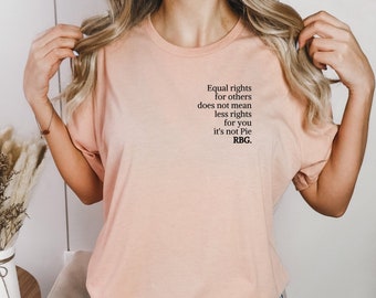 Equal Rights For Others Does Not Mean Less Rights For You It's Not Pie Shirt, Ruth Bader Ginsburg Shirt, Ruth Bader Shirt, Equality Shirt