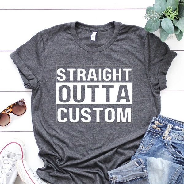 Custom Straight Outta Shirt | Straight Outta Personalized Shirts | Straight Outta Shirt | Gift Ideas | Outta shirt