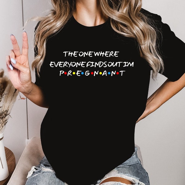 Pregnancy Reveal Shirt, The One Where Everyone Finds Out I'm Pregnant, Pregnancy Announcement T-shirt, Mothers Day Shirt