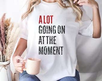 Concert T-Shirt, A Lot Going On At The Moment Shirt, Feeling 22 Shirt Featured at the Concert