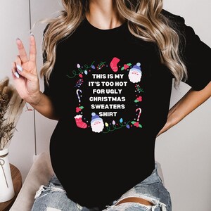 This Is My It&#39;s Too Hot For Ugly Christmas Sweaters Shirt, Funny Christmas Tee, Ugly Christmas T-Shirt, Santa Claus Shirt, Xmas Holiday Gift
