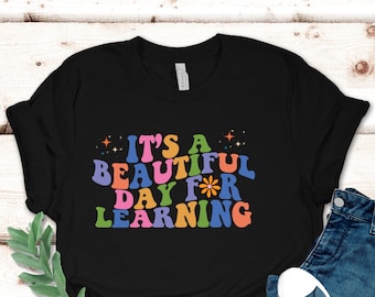 Its A Beautiful Day Teacher Shirt, Back to School Retro Kindergarten Teacher Tee First Day for Learning Gift For Teacher Appreciation TShirt