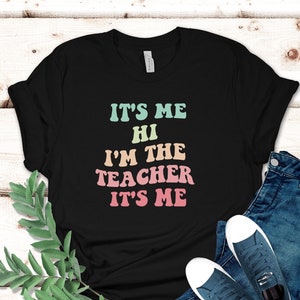 It&#39;s Me Hi I&#39;m The Teacher It&#39;s Me Shirt, Teacher Shirt, I&#39;m The Teacher Shirt, Teacher Gift, Gift For Teacher Shirt, Teacher Tee