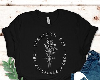 Bible Verse Shirt, Wildflower Shirt, Luke 12:27 Shirt, Women Christian Shirt, Floral Shirt, Christian Gift, Consider How Wild Flowers Grow,