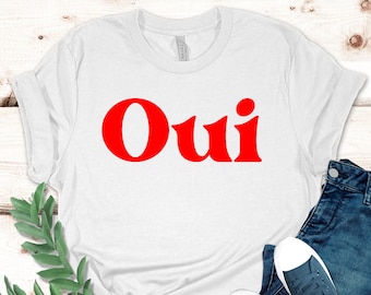 Oui shirt, French slogan tshirt, cute yes T-shirt, France, Paris tee