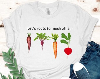 Lets Roots For Each Other Vegetable Shirt, Uplifting T Shirt, Spring T Shirt, Gardening Tee, Turnip Gift, Carrot Outfit, Black Carrot Tee