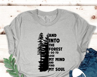 Pine Tree Shirt, And Into The Forest I Go To Lose My Mind And Find My Soul Shirt, Forest Shirt, Camping Shirt,Wanderlust Shirt, Hiking Shirt