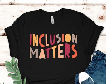 Inclusion Matters Shirt, Special Education Tee, Dyslexia Shirt, Special Education Student, Autism Tee, Equality Shirt, Neurodiversity Shirt