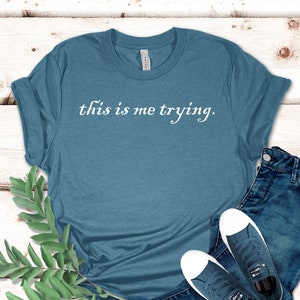 This is me trying shirt, Famous Shirt, Inspiring T-shirt, Trying Shirt, Healing Tee, Inspirational Shirts