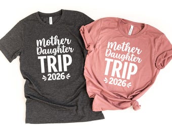Mother Daughter Trip Shirts, 2026 Trip Shirt, Mothers Day Shirt,Summer Trip Shirt,Mom And Daughter, Family Vacation Shirt, Mom And Me Shirt