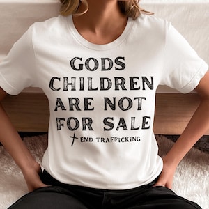 Gods Children are Not For Sale, Religious Shirt, Christian TShirt, Sound of Freedom, Save Our Children, End Trafficking, Mom Shirt, Gift