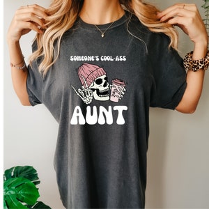 Comfort Colors® Someone&#39;s Cool Ass Aunt, Free Shipping, Aunt Shirt, New Aunt Shirt, Aunt Gift, Auntie Shirt, Cool Aunt gift