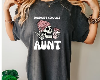 Comfort Colors® Someone&#39;s Cool Ass Aunt, Free Shipping, Aunt Shirt, New Aunt Shirt, Aunt Gift, Auntie Shirt, Cool Aunt gift