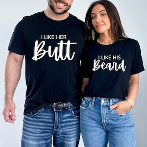 Couples Shirts T-Shirt, I Like His Beard Shirt, I Like Her Butt Shirt, Wedding Gift, Anniversary, His & Hers, Funny Shirts, Matching Shirts