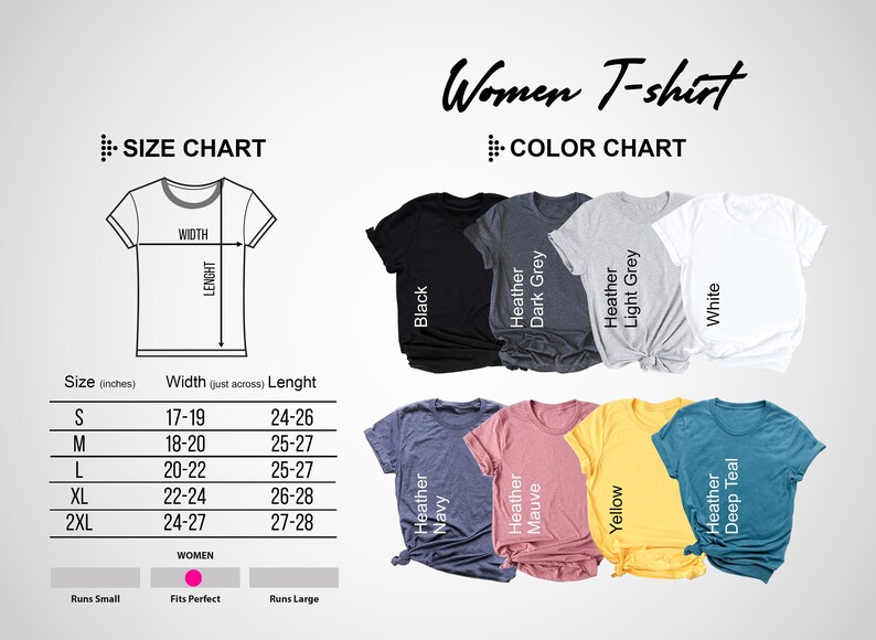 May include: Size chart for a women's t-shirt with measurements in inches. The chart shows the width and length of the shirt in different sizes, from S to 2XL. The chart also includes a note about how the shirt runs, indicating that it fits perfectly. The image also shows a color chart with different t-shirt colors, including black, heather dark grey, heather light grey, white, heather navy, heather mauve, yellow, and heather deep teal.