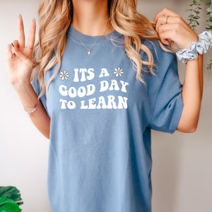Back to School Cute Teacher Shirt, Gift for Teacher, New Teacher 2023, Its a good day to learn, First Day of School t-shirt, Comfort Colors
