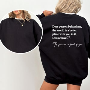 Dear Person Behind Me Sweatshirt and Hoodie,Aesthetic Sweatshirt,Dear Person Behind Me Sweatshirt,Positivity Sweatshirt,Words on back Hoodie