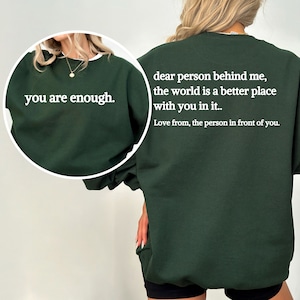 Dear Person Behind Me Sweatshirt, Aesthetic Hoodie, You Are Enough Hoodie, Inspirational Shirt, Be Kind Sweatshirt, Mental Health