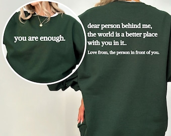 Dear Person Behind Me Sweatshirt, Aesthetic Hoodie, You Are Enough Hoodie, Inspirational Shirt, Be Kind Sweatshirt, Mental Health