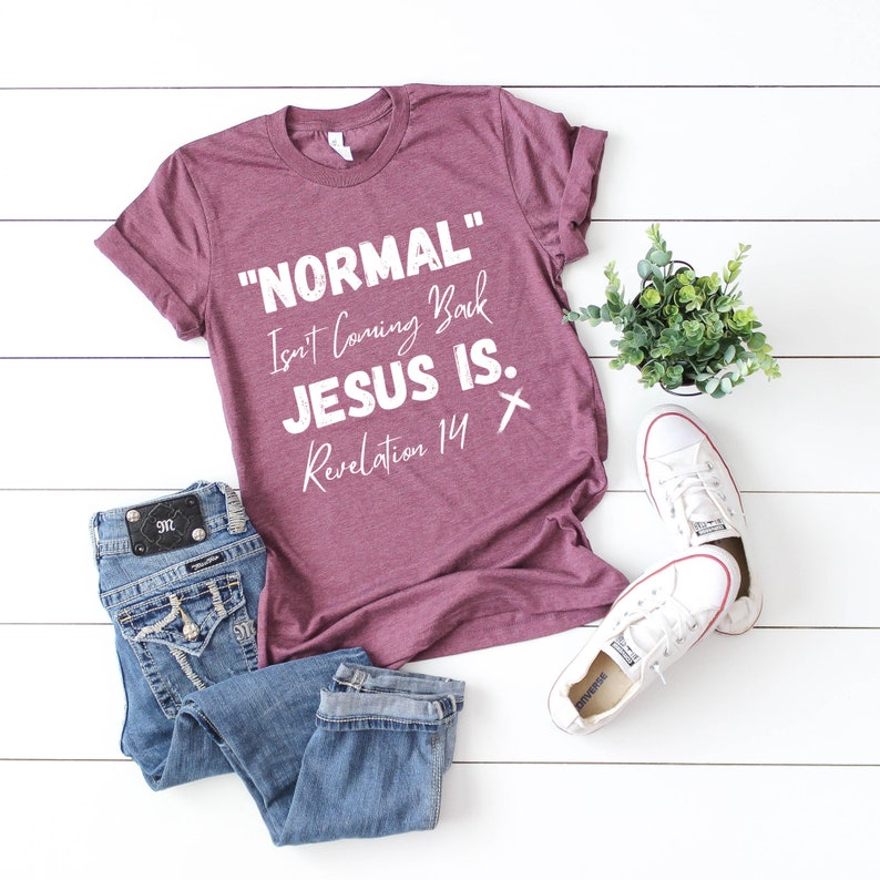 Normal Isn't Coming Back Jesus is Shirt Religious Shirt - Etsy