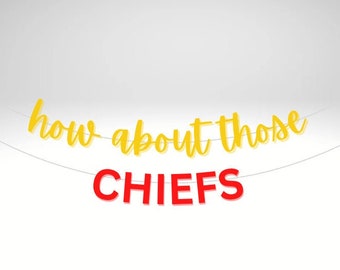 May include: A white background with the words "how about those" in yellow cursive lettering and the word "CHIEFS" in red block lettering.