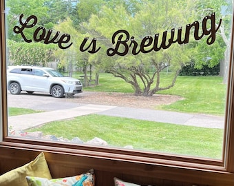 Love is Brewing Banner, Bridal Shower Decoration, Coffee Themed Shower, Tea Theme Party,  Baby Shower, Engagement Party, Coffee Lover