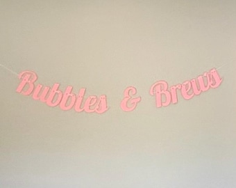Bubbles & Brews Banner, Bridal Shower, Baby Shower, Anniversary Party, Engagement, Birthday Decoration