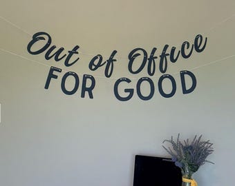 Out of Office For Good Banner, Retirement Party Decoration, 2 string 2 font banner