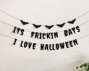 It’s Frickin Bats I Love Halloween Banner , Halloween Party Banner , Halloween Decoration , Halloween Sign ,Bat Garland