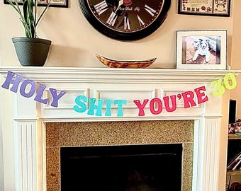 Colorful Birthday Banner, Happy 30th Birthday, Holy Shit You're 30 Birthday Banner, Letter Garland, Humorous Funny Birthday