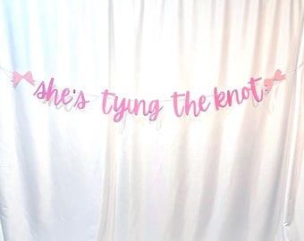 She's Tying The Knot Banner, Bridal Shower Decoration, Bachelorette Party Sign, Wedding Shower Banner, Tying the Knot Letter Garland