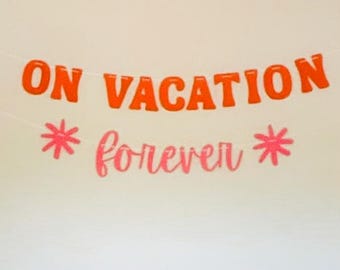 On Vacation Forever Retirement Party Banner, Funny Retirement Decor