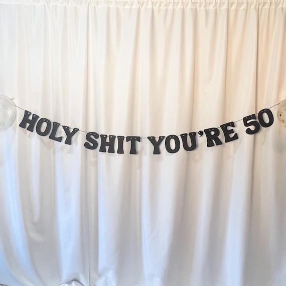 50th Birthday Banner, Happy 50th Birthday, Holy Shit You're 50 Birthday Banner, Letter Garland, Humorous 50th Birthday Decor, Funny Birthday