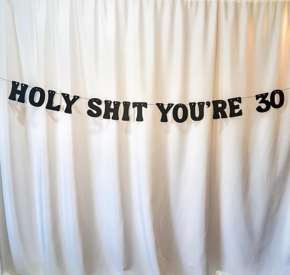30th Birthday Banner, Happy 30th Birthday, Holy Shit You're 30 Birthday Banner, Letter Garland, Humorous 30th Birthday Decor, Funny Birthday