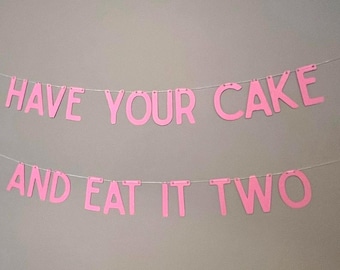 Have Your Cake And Eat It Too Banner: 2nd Birthday Decoration