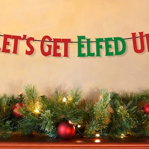 Let&#39;s Get Elfed Up Christmas Banner, Christmas Party Banner, Holiday Party Decoration, December Bachelorette Party Sign, Friendsmas Party