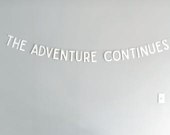 Adventure Continues Banner, Baby Shower, Gender Reveal, Anniversary, Retirement Party Decoration