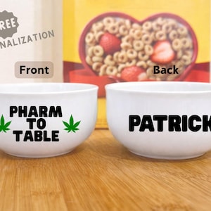 Personalized “Pharm to Table” Bowl, Funny Weed Cereal Bowl, Custom Name Bowl, Gift for Cannabis Lover, Snack Bowl Gift