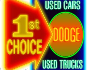 Dodge 1st Choice Used Cars Used Trucks Faux Neon Metal Sign