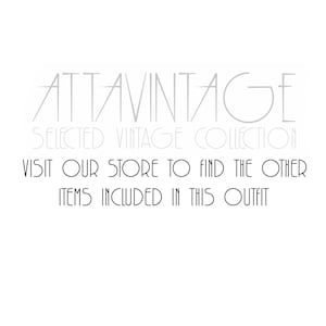 May include: A white graphic with black text that reads ATTAVINTAGE SELECTED VINTAGE COLLECTION. Below this, the text reads VISIT OUR STORE TO FIND THE OTHER ITEMS INCLUDED IN THIS OUTFIT. The lettering is in a clean, sans-serif, stylized font.