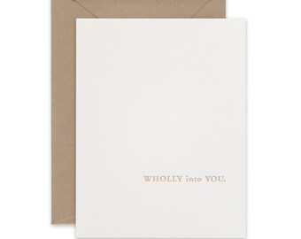 Wholly Into You - Organic Cotton Letterpress Card - Blank Card - Gold Foil Handmade Card - Be Loved Collection