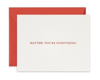 Matter? You're Everything Card - Blank Card - Thoughtful Minimal Card - Letterpress Card - Peach Foil Handmade Card - Be There Collection