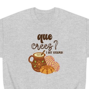Que Crees? I Got Chisme! Crewneck Sweatshirt, Conchas, Coffee, Love, Relationships, Perfect Christmas Gift for Family/Friend