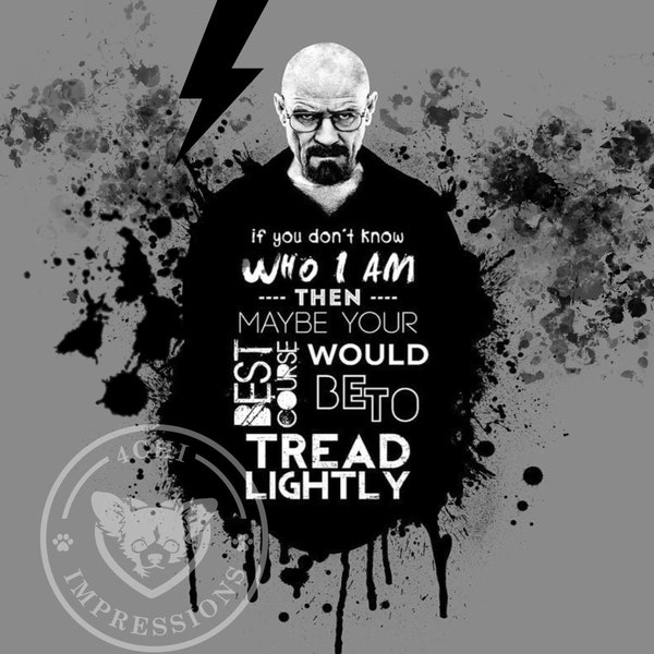 Heisenberg - Tread Lightly - Digital file for sublimation on tumblers & shirts - PNG / JPEG - High Res