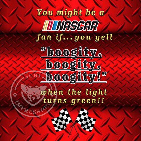 You Might Be A Nascar Fan If You Yell Boogity, Boogity, Boogity - Sublimation JPEG digital wrap - 20 oz tumbler - instant download