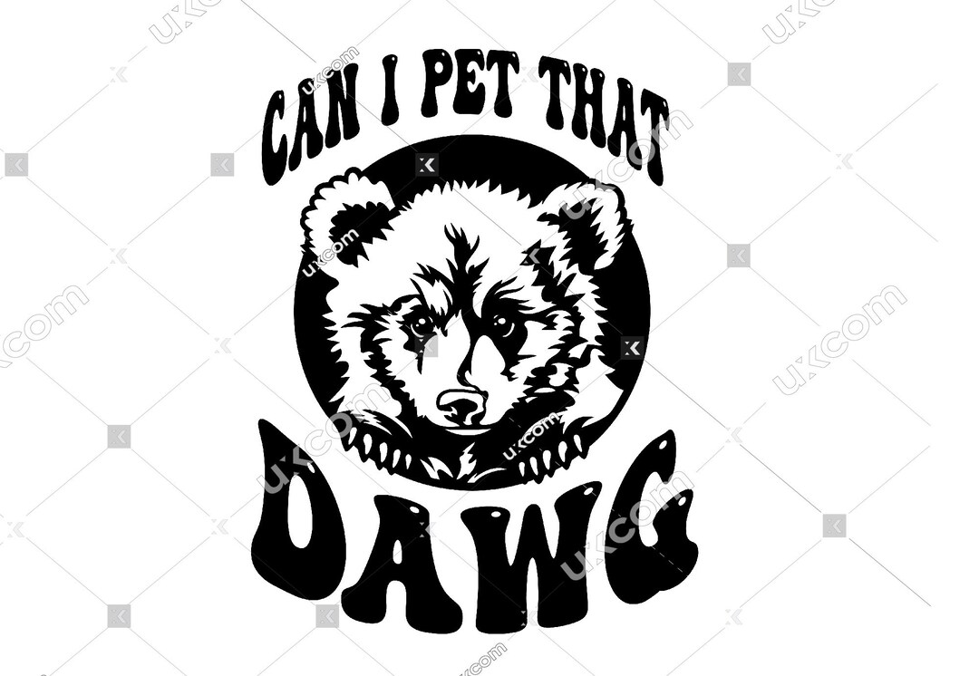 Funny Bear SVG Bear Meme Can I Pet That Dawg Svg Cricut Cut File Print ...