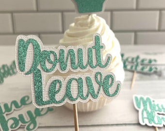 Moving Donut Leave Theme Cupcake Toppers  - Coworker Farewell - Funny Goodbye - Silly Farewell - Fine Bye - Didn’t Like You Anyway